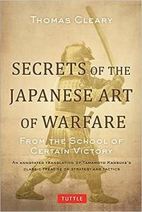 Secrets of the Japanese Art of Warfare From the School of Certain Victory