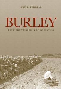 Burley Kentucky Tobacco in a New Century (Kentucky Remembered)