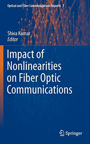 Impact of Nonlinearities on Fiber Optic Communications 