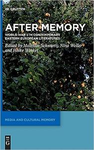 After Memory World War II in Contemporary Eastern European Literatures