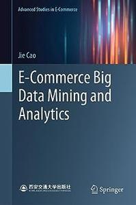 E-Commerce Big Data Mining and Analytics