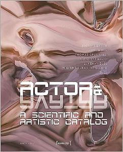 Actor & Avatar A Scientific and Artistic Catalog