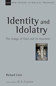 Identity and Idolatry The Image of God and Its Inversion