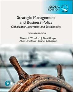Strategic Management and Business Policy Globalization, Innovation and Sustainability, Global Edition 