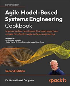 Agile Model–Based Systems Engineering Cookbook, 2nd Edition [Repost]