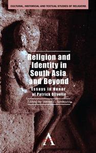 Religion and Identity in South Asia and Beyond Essays in Honor of Patrick Olivelle