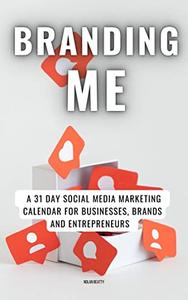 Branding Me  A 31 day social media marketing calendar for businesses, brands and entrepreneurs