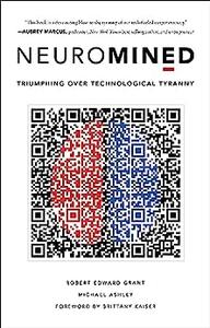 Neuromined Triumphing over Technological Tyranny