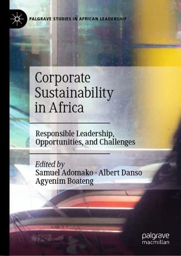 Corporate Sustainability in Africa Responsible Leadership, Opportunities, and Challenges