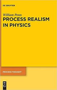 Process Realism in Physics How Experiment and History Necessitate a Process Ontology