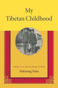 My Tibetan Childhood When Ice Shattered Stone