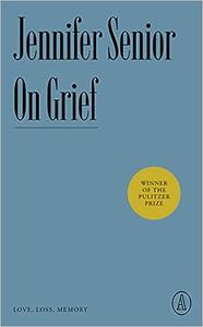On Grief Love, Loss, Memory