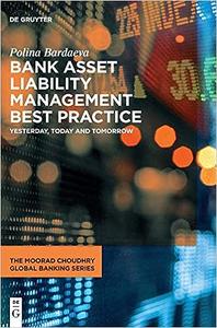 Bank Asset Liability Management Best Practice Yesterday, Today and Tomorrow
