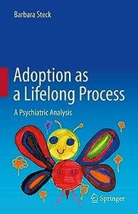 Adoption as a Lifelong Process A Psychiatric Analysis