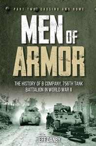 Men of Armor The History of B Company, 756th Tank Battalion in World War II Part Two Cassino and Rome