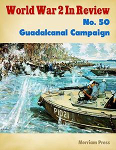 World War 2 In Review No. 50 Guadalcanal Campaign