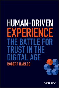 Human-Driven Experience The Battle for Trust in the Digital Age