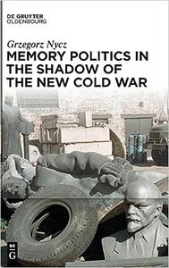 Memory politics in the shadow of the New Cold War