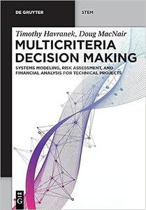 Multicriteria Decision Making Systems Modeling, Risk Assessment and Financial Analysis for Technical Projects