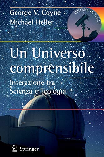 Un Universo comprensibile Interazione tra Scienza e Teologia