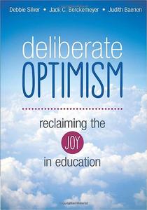 Deliberate Optimism Reclaiming the Joy in Education