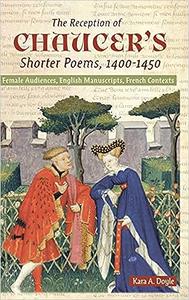 The Reception of Chaucer's Shorter Poems, 1400–1450 Female Audiences, English Manuscripts, French Contexts