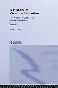 A History of Western Education, Volume 3 The Modern West Europe and the New World