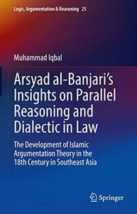 Arsyad al–Banjari's Insights on Parallel Reasoning and Dialectic in Law