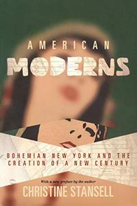 American Moderns Bohemian New York and the Creation of a New Century