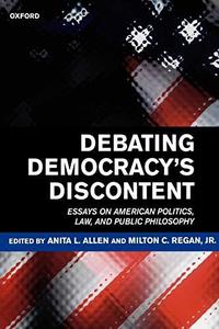 Debating Democracy’s Discontent Essays On American Politics, Law, And Public Philosophy