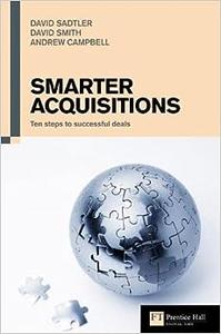 Smarter Acquisitions Ten steps to successful deals