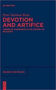 Devotion and Artifice Themes of Suspension in the History of Religions