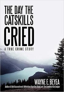 The Day the Catskills Cried A True Crime Story