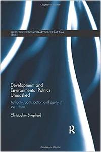 Development and Environmental Politics Unmasked Authority, Participation and Equity in East Timor