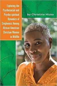 Exploring the Psychosocial and Psycho–spiritual Dynamics of Singleness Among African American Christian Women in Midlife