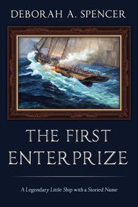 The First Enterprize A Legendary Little Ship with a Storied Name