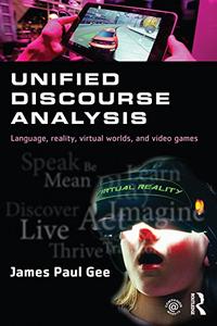 Unified Discourse Analysis Language, Reality, Virtual Worlds and Video Games
