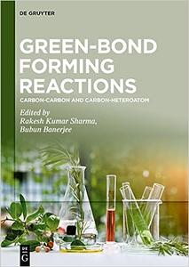 Green–Bond Forming Reactions Carbon–Carbon and Carbon–Heteroatom