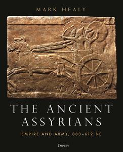 The Ancient Assyrians Empire and Army, 883-612 BC