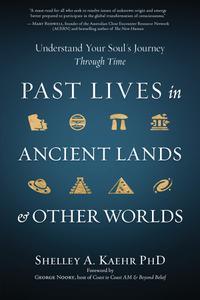 Past Lives in Ancient Lands & Other Worlds Understand Your Soul’s Journey Through Time