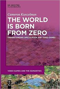 The World Is Born from Zero Understanding Speculation and Video Games