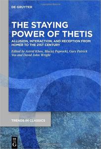 The Staying Power of Thetis Allusion, Interaction, and Reception from Homer to the 21st Century