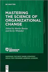 Mastering the Science of Organizational Change (Inspiring the Next Game, 1)