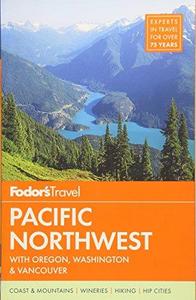 Fodor's Pacific Northwest with Oregon, Washington & Vancouver