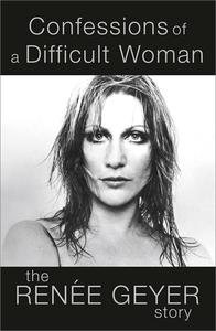 Confessions of a Difficult Woman The Renee Geyer Story