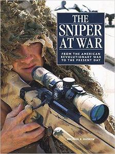 The Sniper at War From the American Revolutionary War to the Present Day