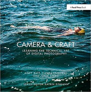 Camera & Craft Learning the Technical Art of Digital Photography