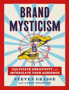 Brand Mysticism Cultivate Creativity and Intoxicate Your Audience