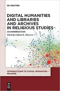 Digital Humanities and Libraries and Archives in Religious Studies An Introduction