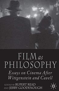 Film as Philosophy Essays on Cinema after Wittgenstein and Cavell